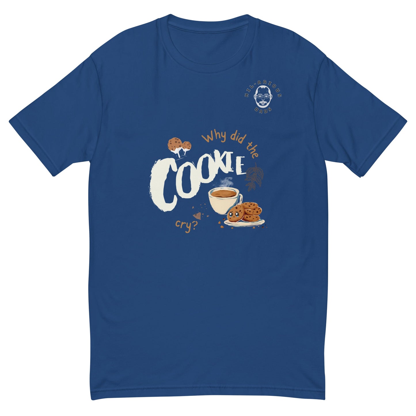 Why did the cookie cry?-T-shirt - Hil-arious Dads