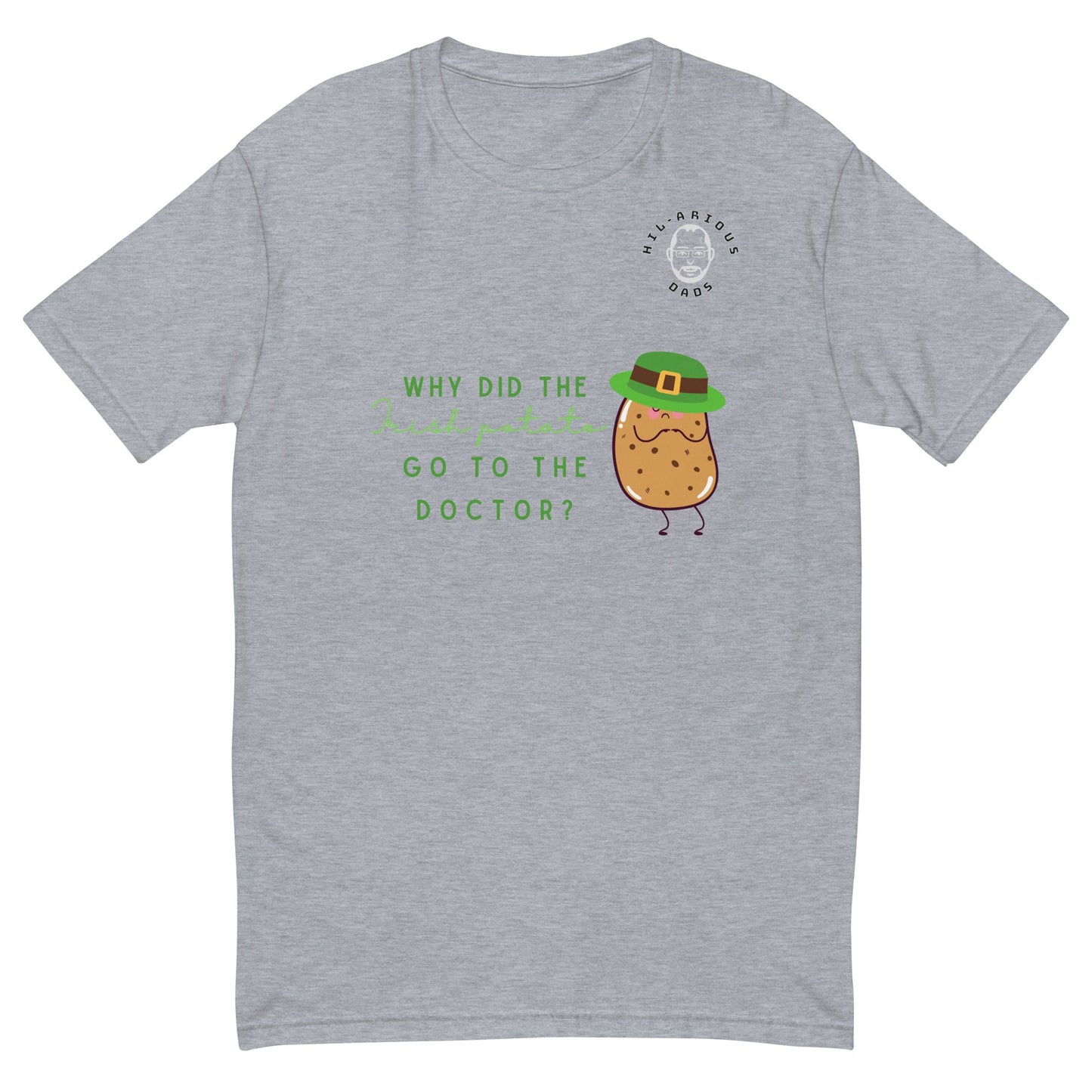 Why did the Irish potato go to the doctor?-T-shirt - Hil-arious Dads