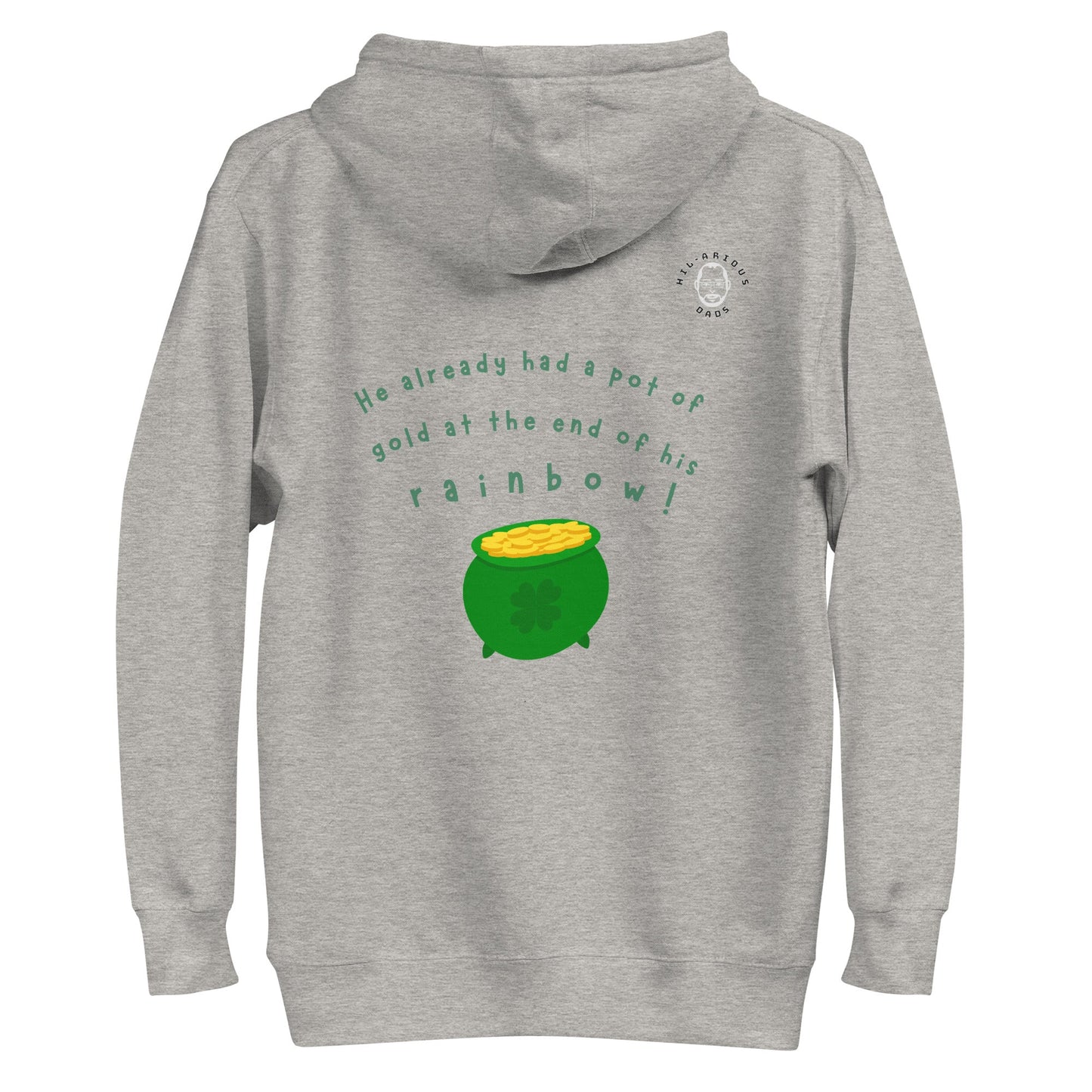 Why did the leprechaun turn down a bowl of soup?-Hoodie - Hil-arious Dads