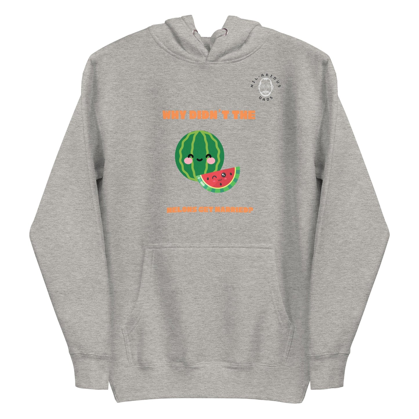 Why didn’t the melons get married?-Hoodie - Hil-arious Dads