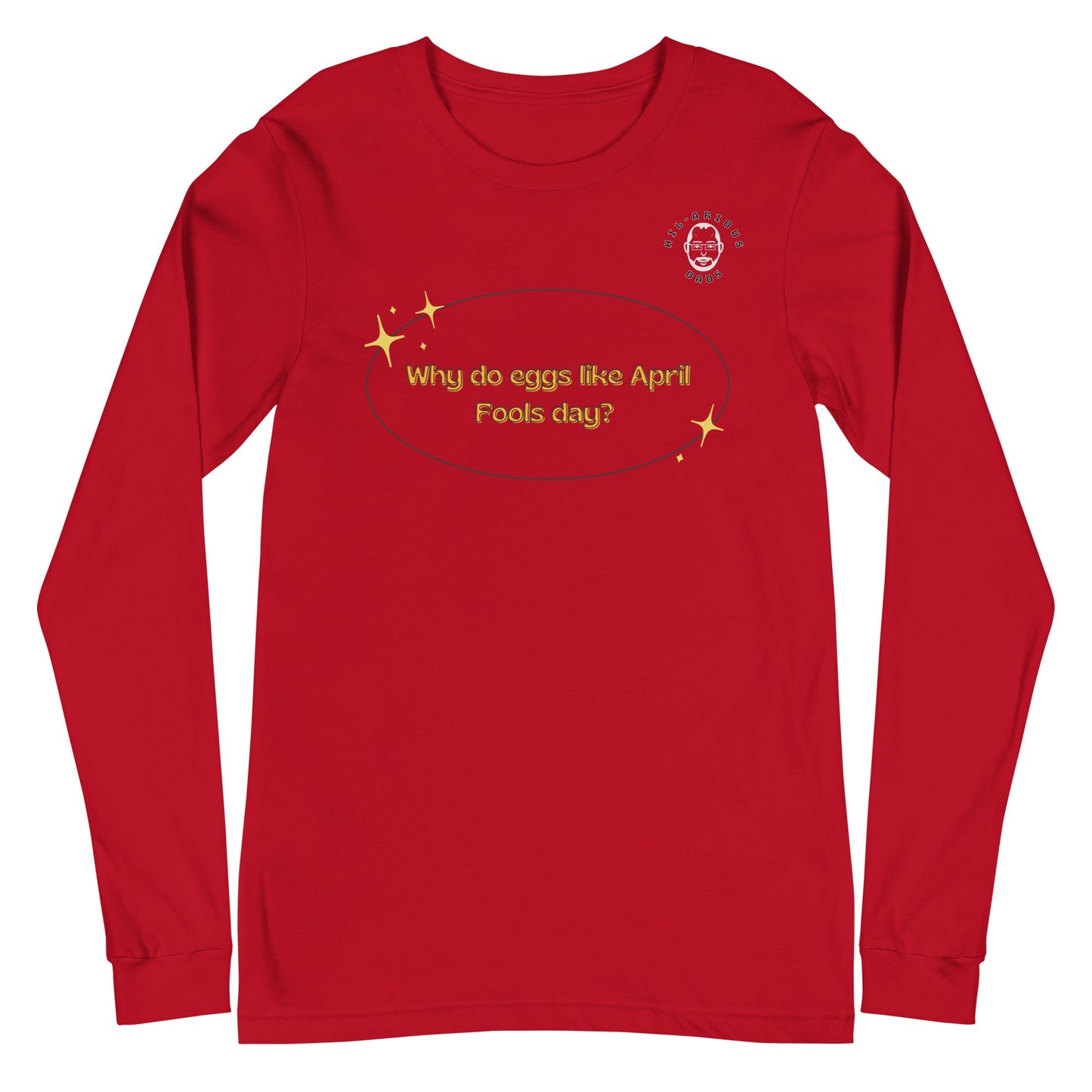 Why do eggs like April Fools day?-Long Sleeve Tee - Hil-arious Dads