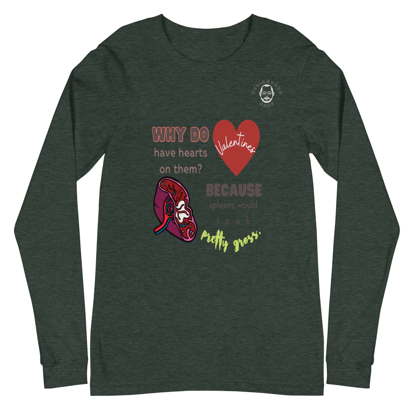 Why do Valentine's have hearts on them? -Long Sleeve Tee - Hil-arious Dads