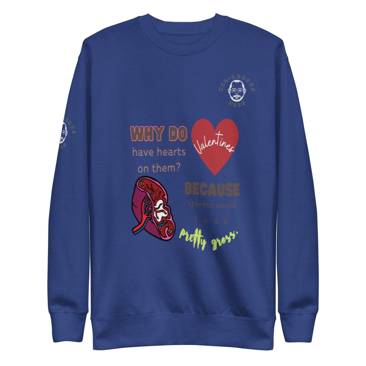 Why do Valentine's have hearts on them?-Sweatshirt - Hil-arious Dads