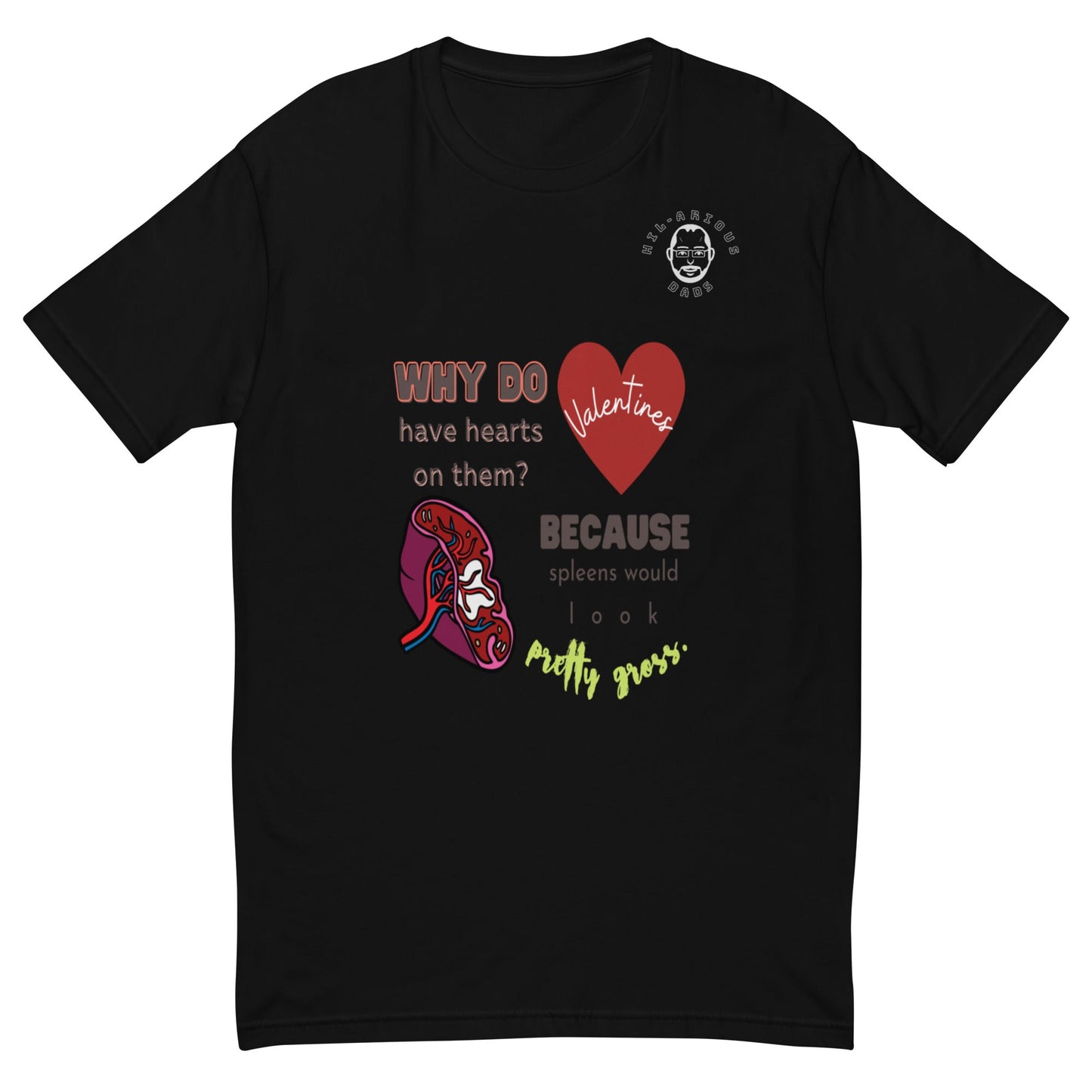 Why do Valentine's have hearts on them?-T-shirt - Hil-arious Dads