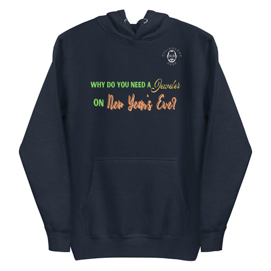 Why do you need a jeweler on New Year's Eve?-Hoodie - Hil-arious Dads