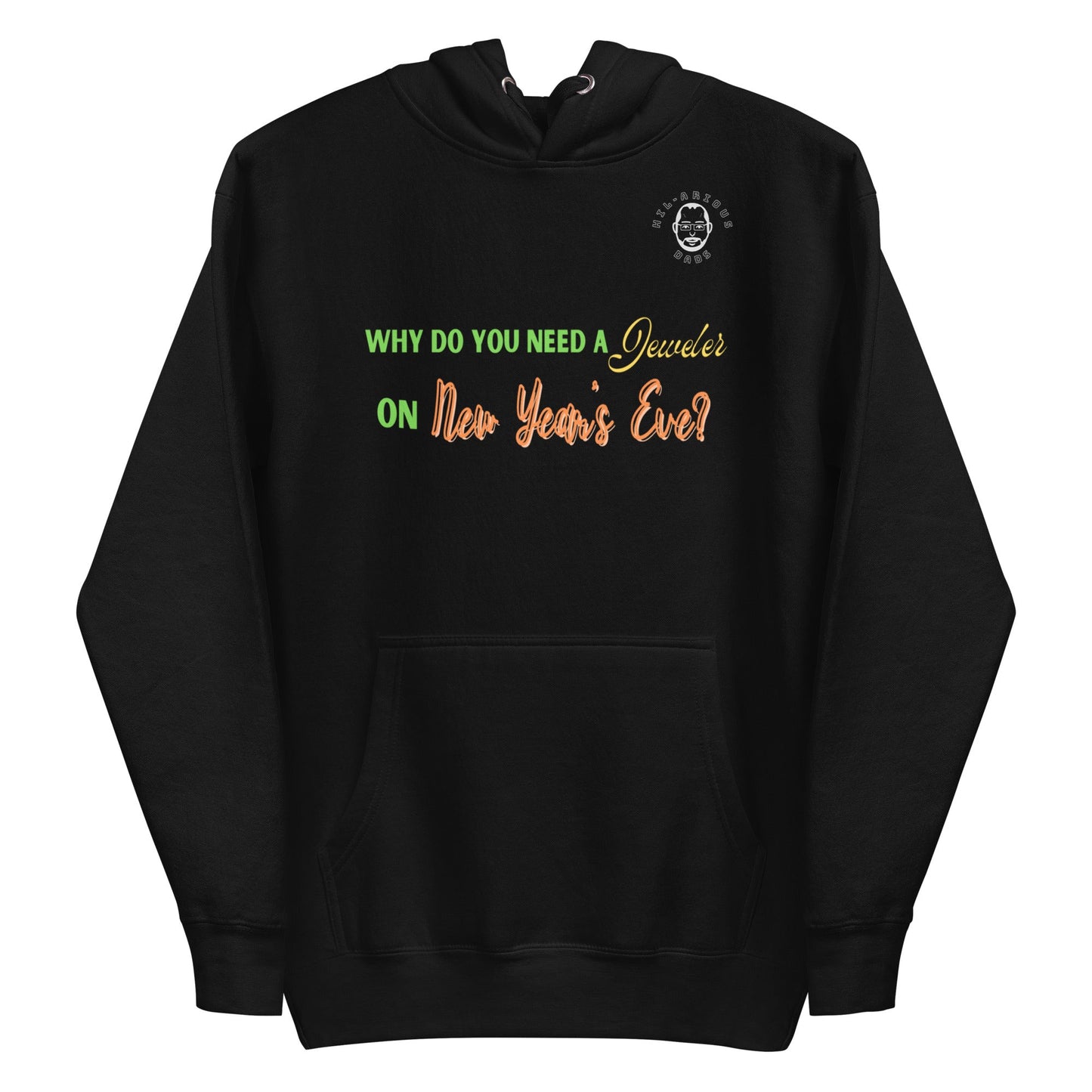 Why do you need a jeweler on New Year's Eve?-Hoodie - Hil-arious Dads