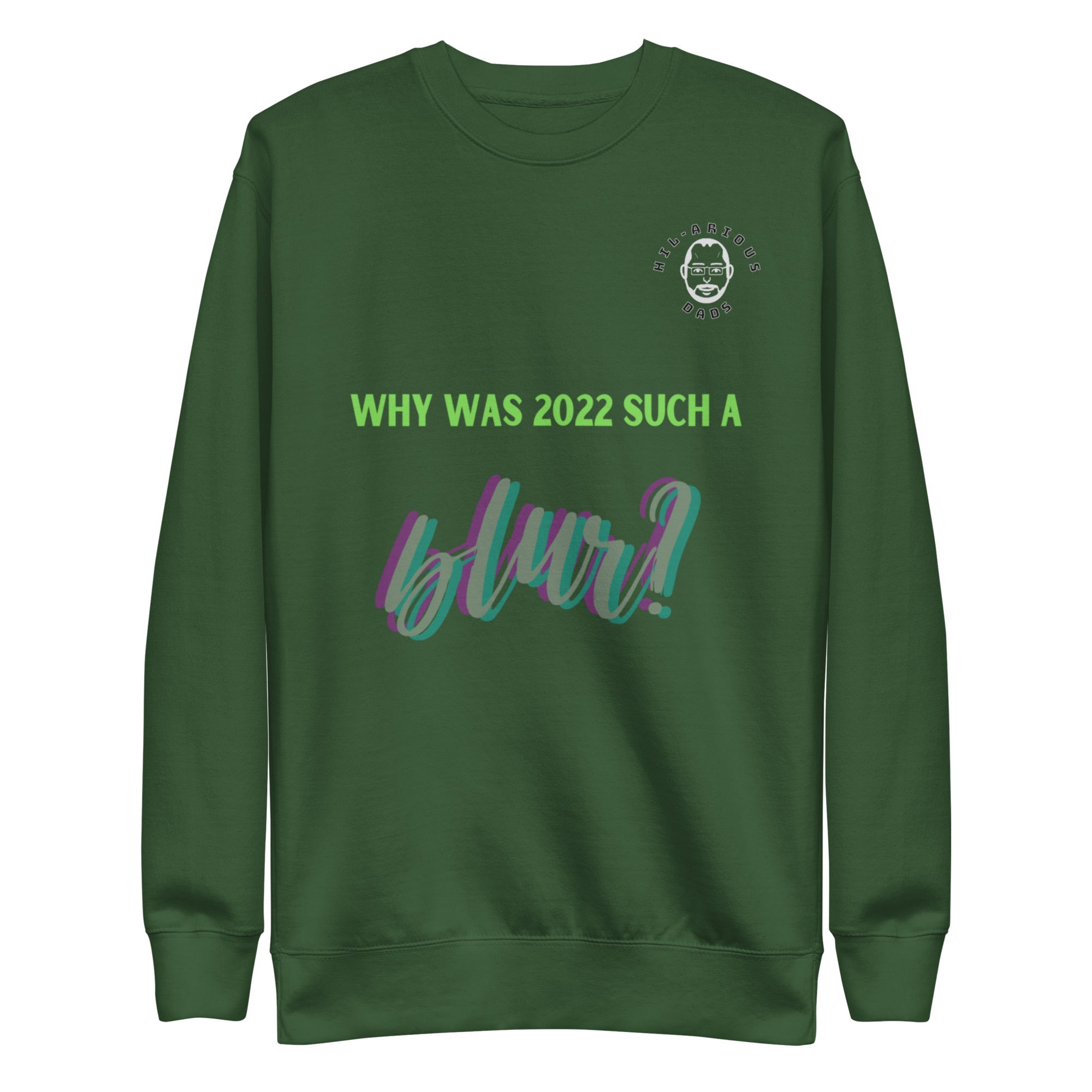 Why was 2022 such a blur?-Sweatshirt - Hil-arious Dads