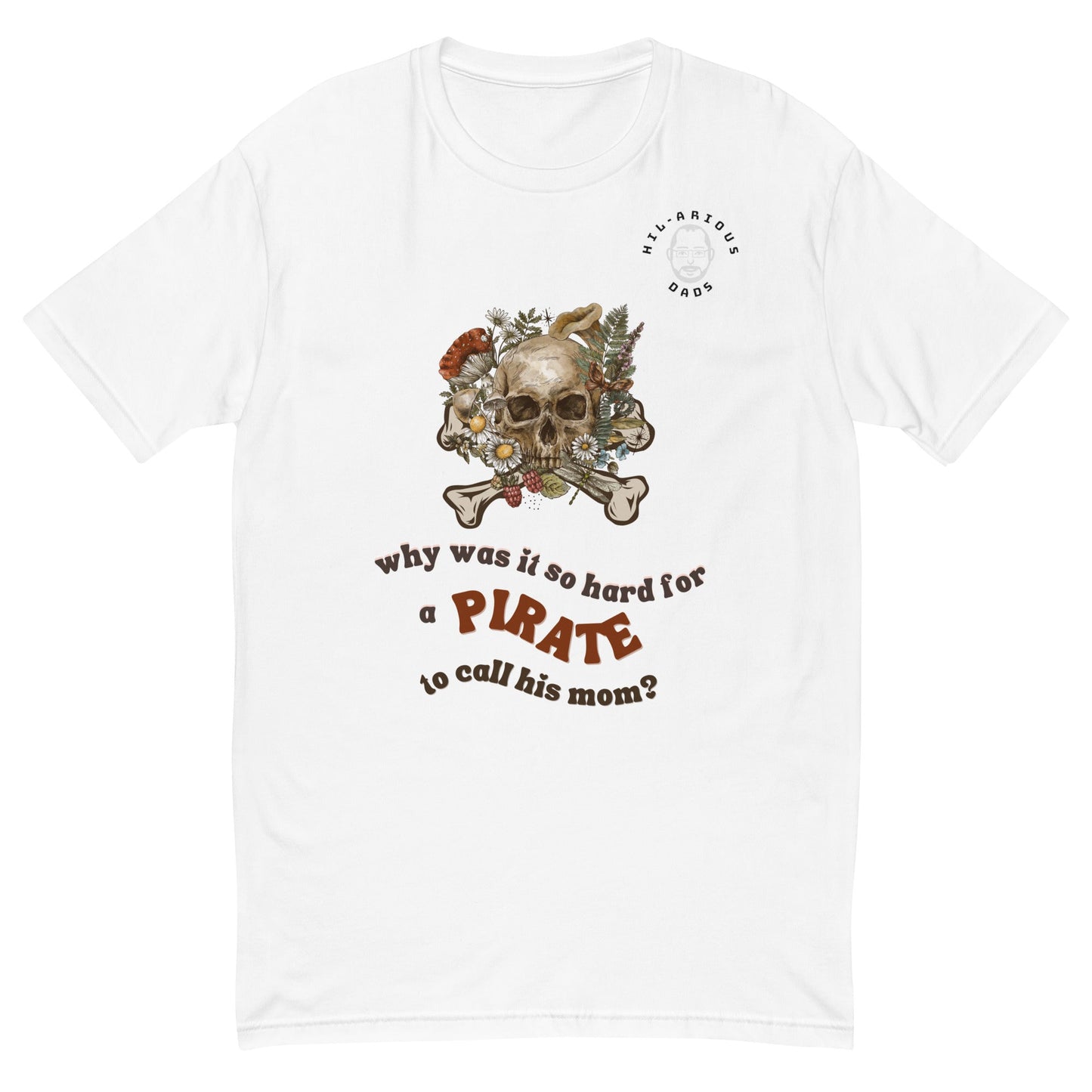 Why was it so hard for a pirate to call his mom?-T-shirt - Hil-arious Dads
