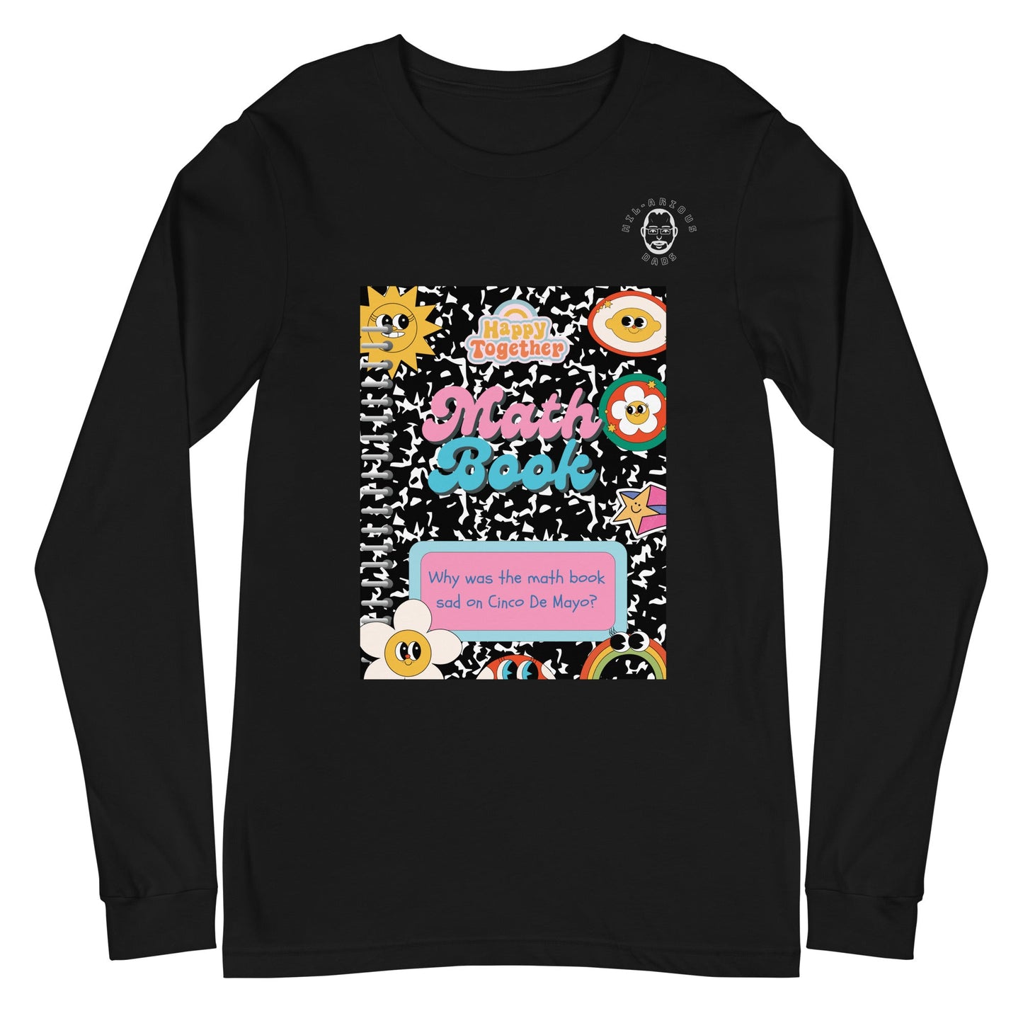 Why was the Math Book sad on Cinco De Mayo?-Long Sleeve Tee - Hil-arious Dads